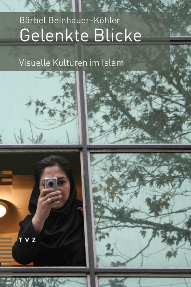 Gelenkte Blicke: Visuelle Kulturen im Islam