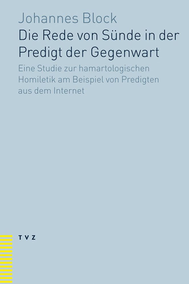 Die Rede von Sunde in der Predigt der Gegenwart: Eine Studie zur hamartalogischen Homiletik am Beispiel von Predigten aus dem Internet
