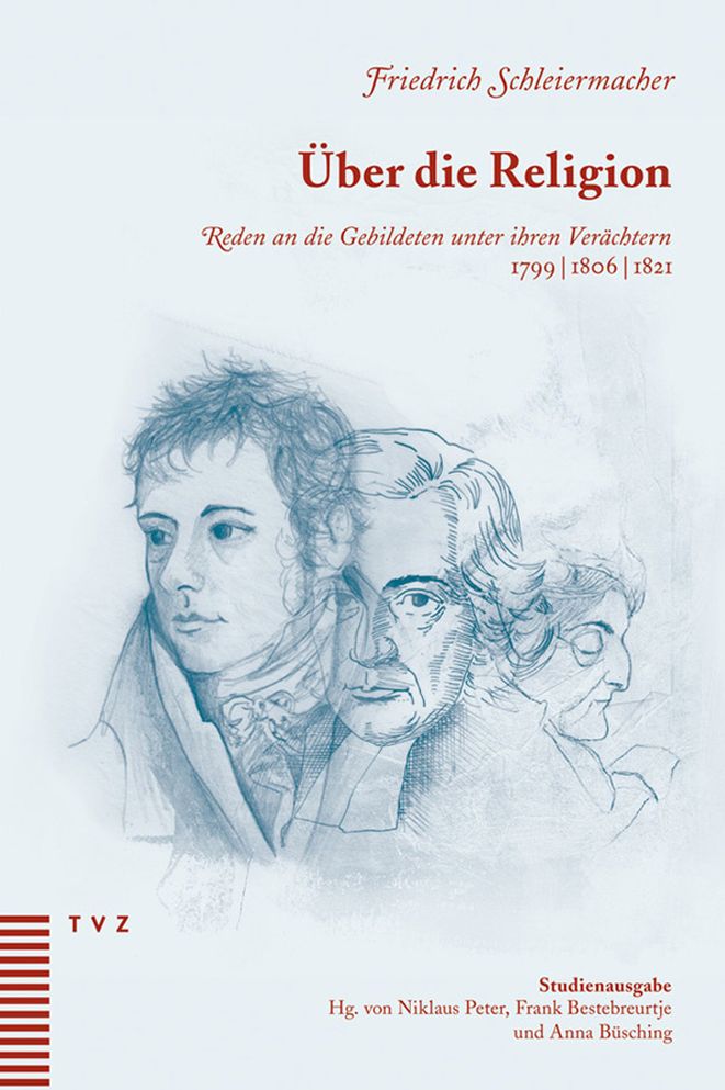 Uber die Religion: Reden an die Gebildeten unter ihren Verachtern 1799/1806/1821 - Studienausgabe