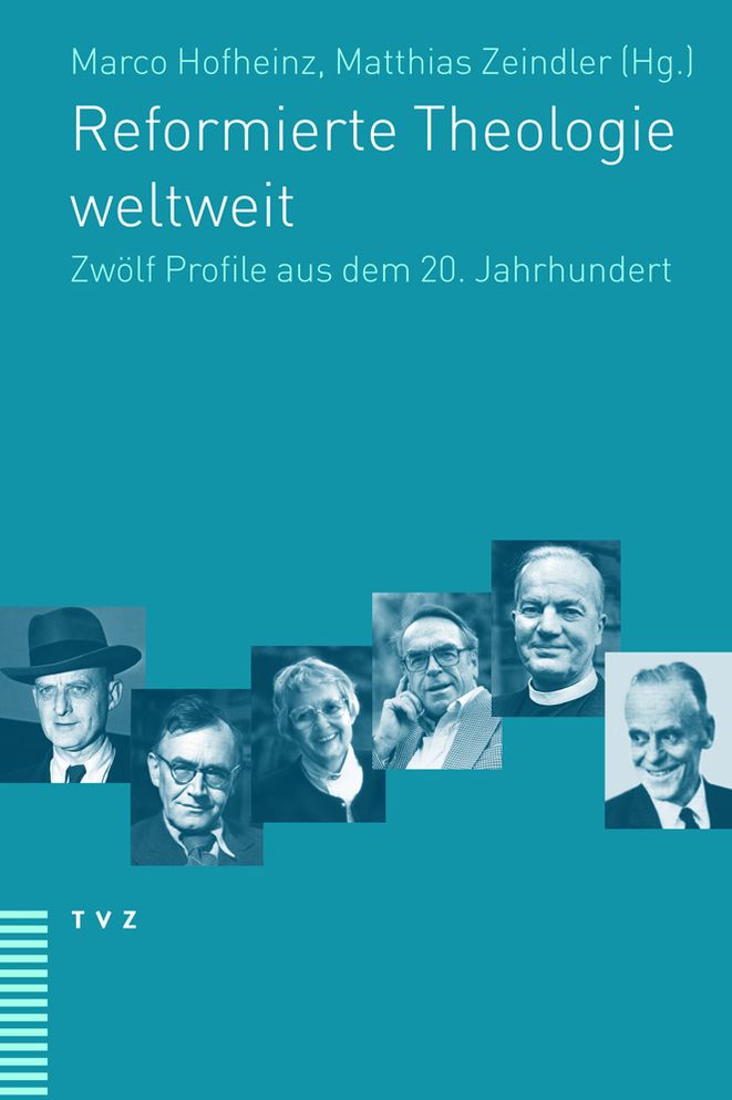 Reformierte Theologie weltweit: Zwolf Profile aus dem 20. Jahrhundert