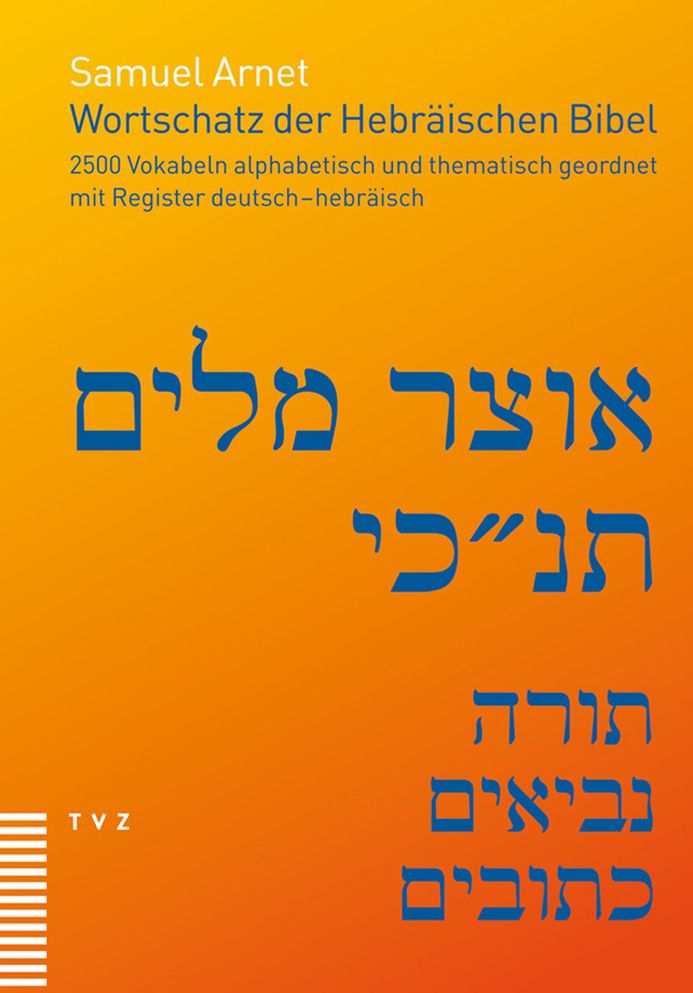 Wortschatz der Hebraischen Bibel: 2500 Vokabeln alphabetisch und thematisch geordnet, mit Register deutsch-hebraisch