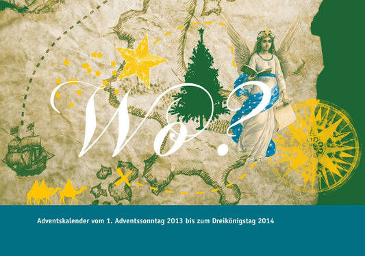 Wo?: Adventskalender vom 1. Adventssonntag 2013 bis zum Dreikonigstag 2014