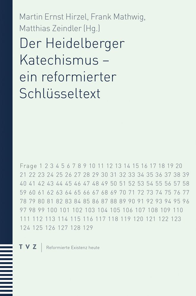 Der Heidelberger Katechismus - ein reformierter Schlusseltext