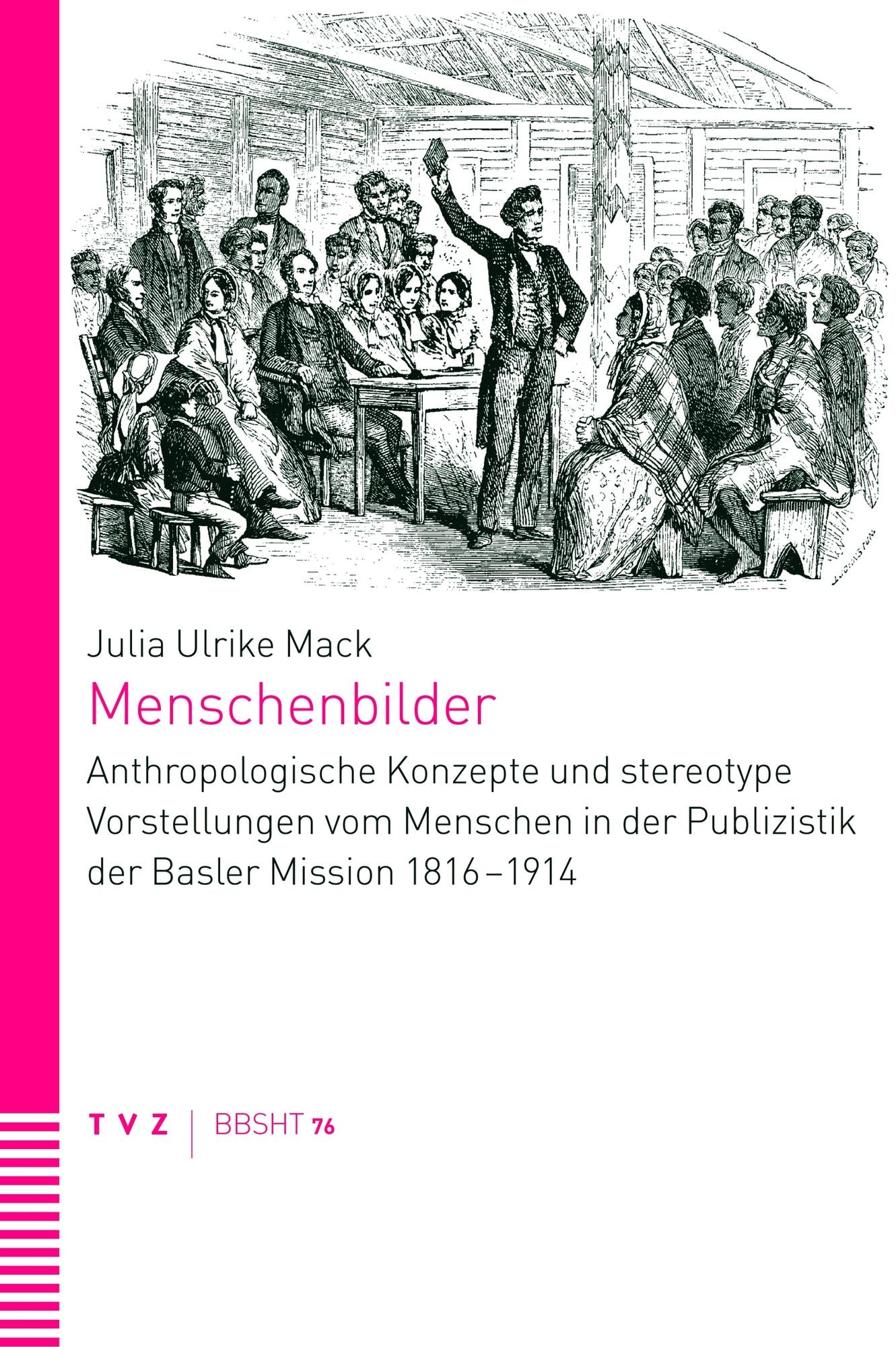 Menschenbilder: Anthropologische Konzepte und stereotype Vorstellungen vom Menschen in der Publizistik der Basler Mission 1816-1914