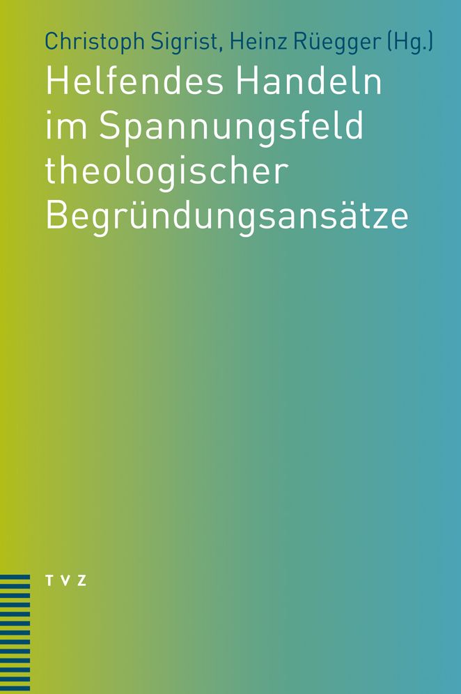 Helfendes Handeln im Spannungsfeld theologischer Begrundungsansatze