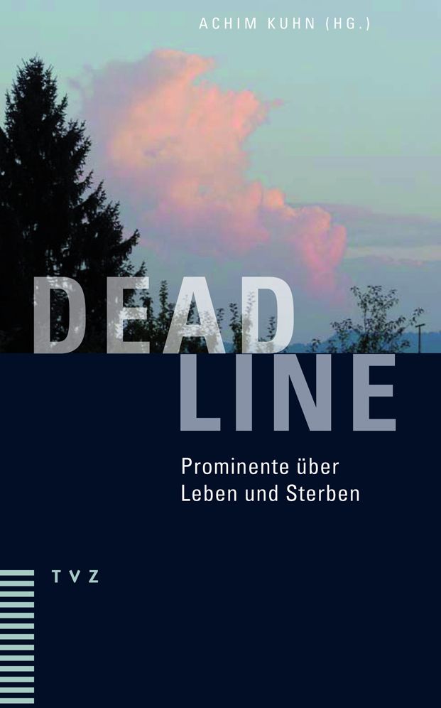 Deadline: Prominente uber Leben und Sterben