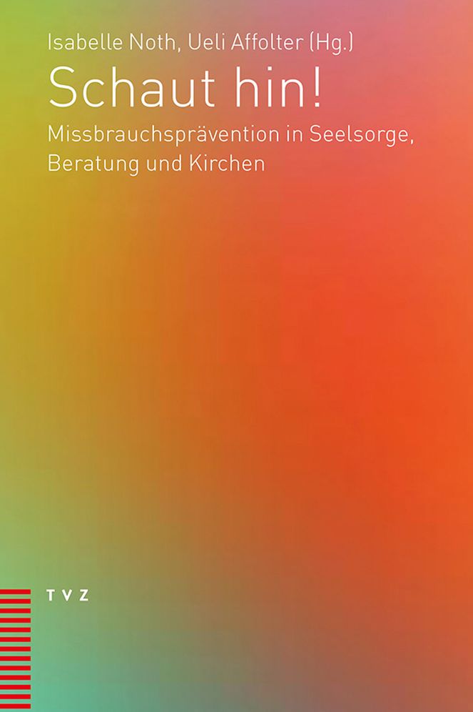 Schaut hin!: Missbrauchspravention in Seelsorge, Beratung und Kirchen