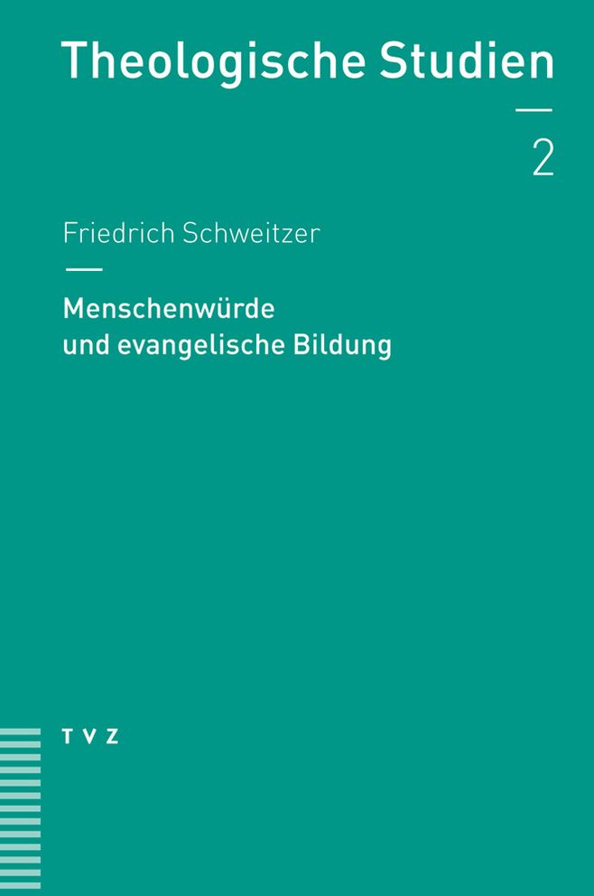 Menschenwurde und Bildung: Religiose Voraussetzungen der Padagogik in evangelischer Perspektive