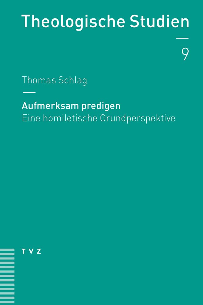 Aufmerksam predigen: Eine homiletische Grundperspektive