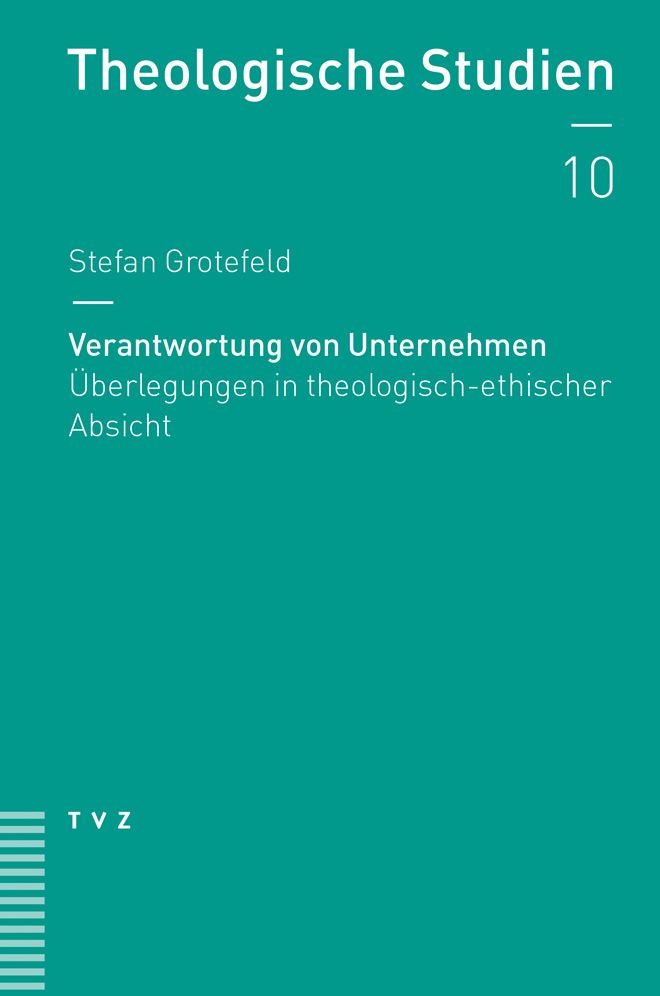 Verantwortung von Unternehmen: Uberlegungen in theologisch-ethischer Absicht