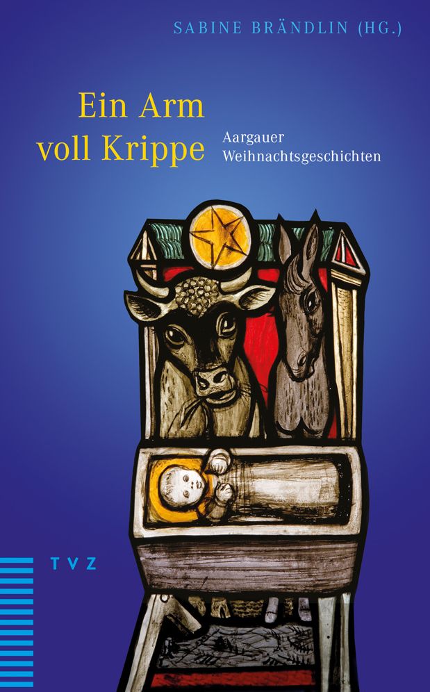 Ein Arm voll Krippe: Aargauer Weihnachtsgeschichten
