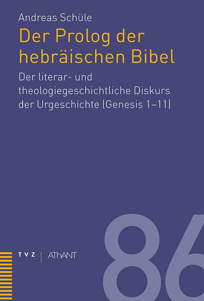 Prolog der hebraischen Bibel: Der literar- und theologiegeschichtliche Diskurs der Urgeschichte (Gen 1-11)