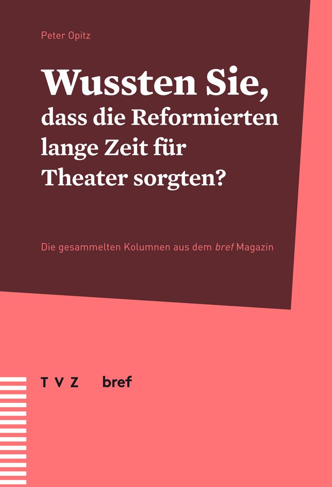 Wussten Sie, dass die Reformierten lange Zeit fur Theater sorgten?
