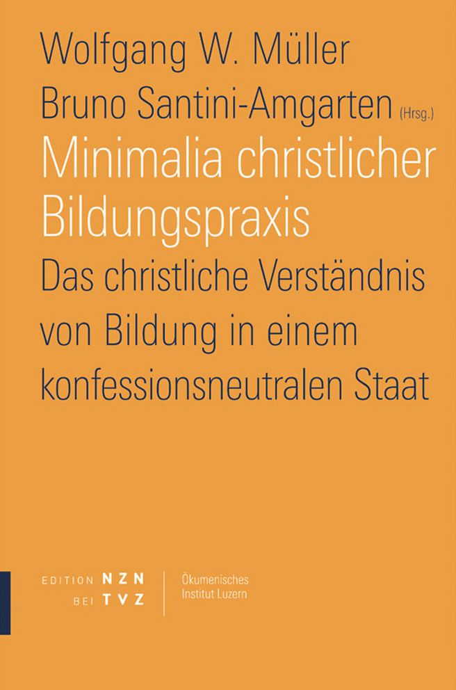 Minimalia christlicher Bildungspraxis: Das christliche Verstandnis von Bildung in einem konfessionsneutralen Staat