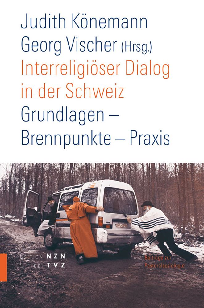 Interreligioser Dialog in der Schweiz: Grundlagen - Brennpunkte - Praxis