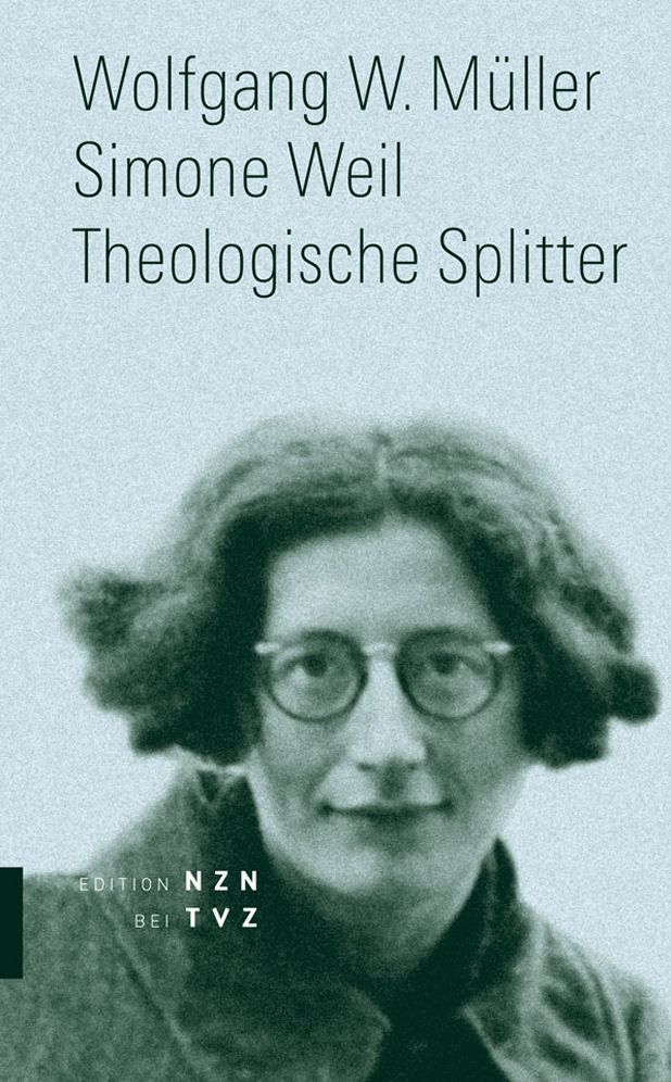 Simone Weil: Theologische Splitter