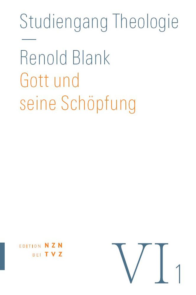 Gott und seine Schopfung: Gotteslehre, Schopfungslehre