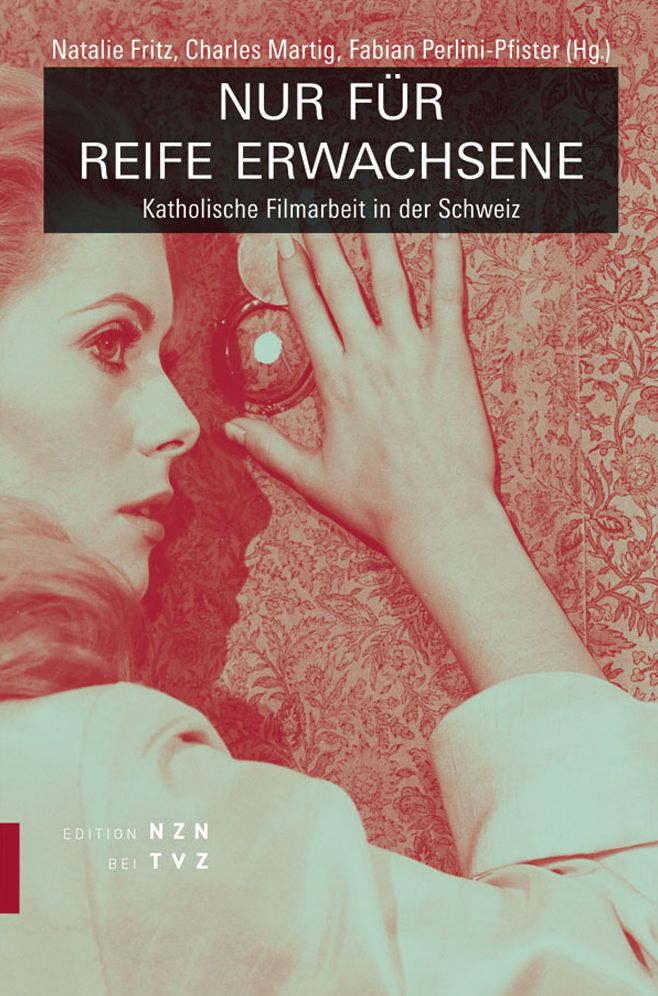 Nur fur reife Erwachsene: Katholische Filmarbeit in der Schweiz