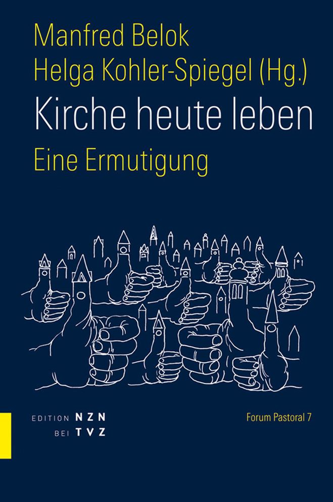 Kirche heute leben: Eine Ermutigung
