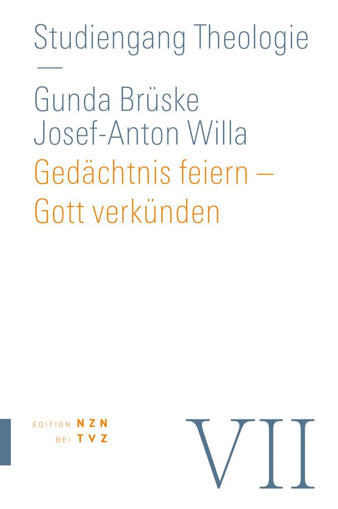 Gedachtnis feiern - Gott verkunden: Liturgiewissenschaft