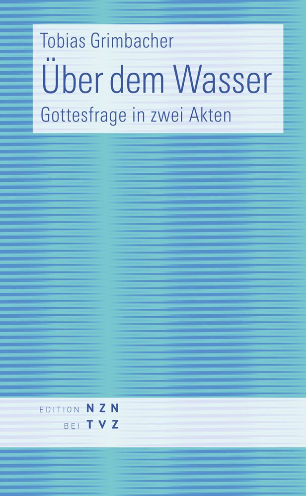 Uber dem Wasser: Gottesfrage in zwei Akten