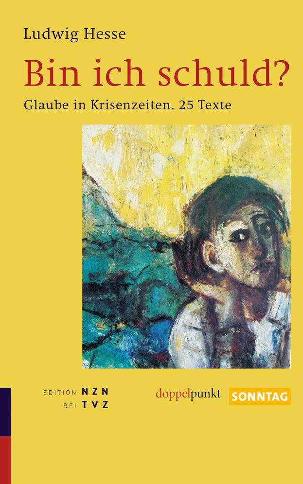 Bin ich schuld?: Glaube in Krisenzeiten. 25 Texte