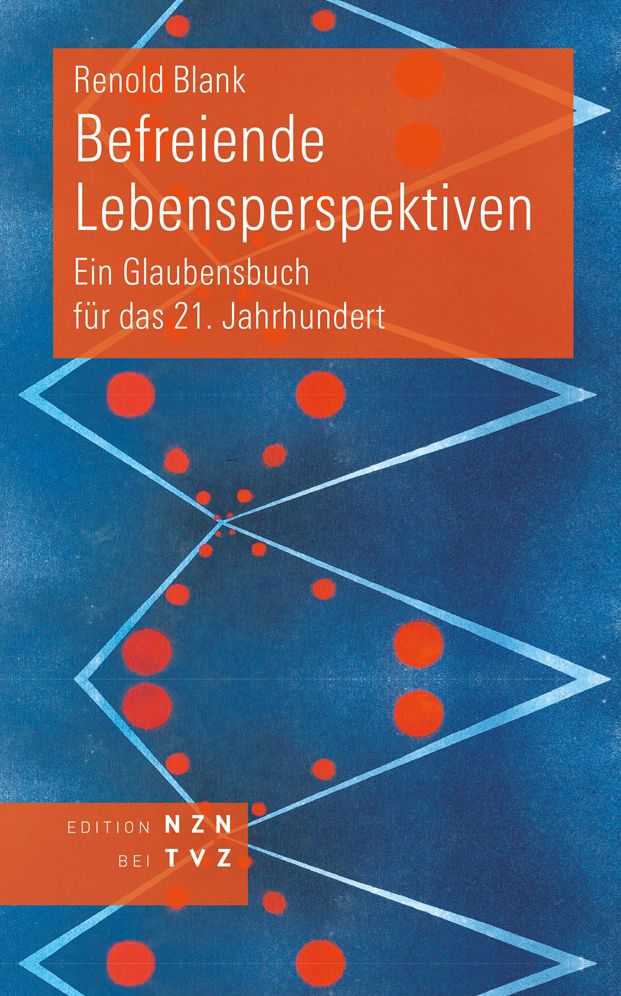 Befreiende Lebensperspektiven: Ein Glaubensbuch fur das 21. Jahrhundert