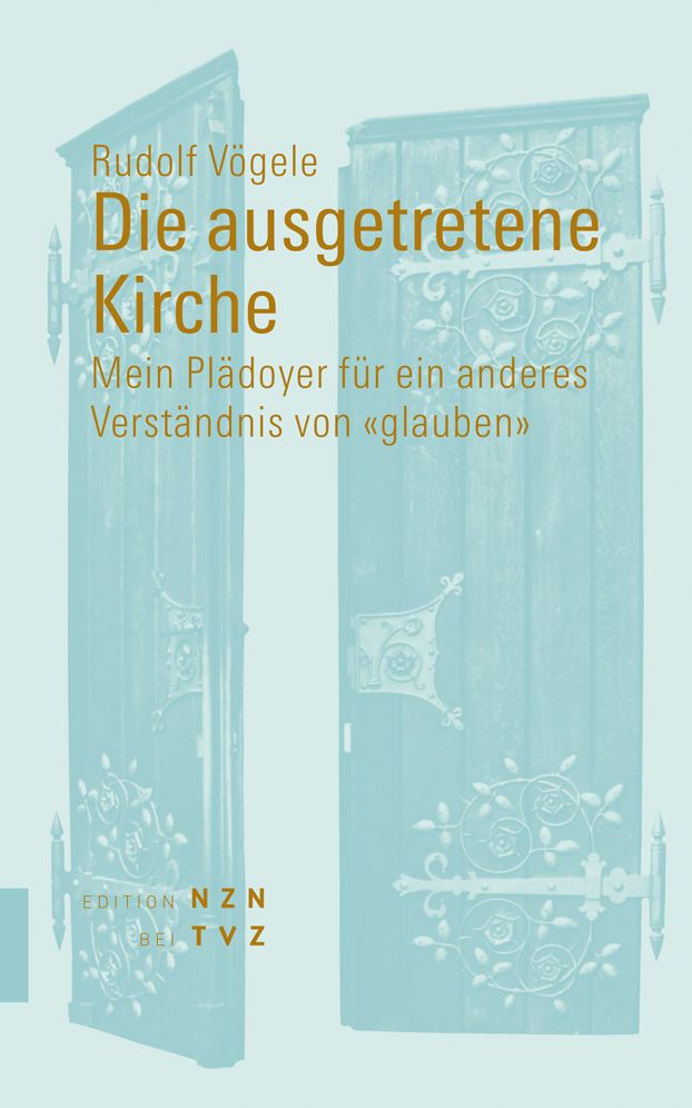 Die ausgetretene Kirche: Mein Pladoyer fur ein anderes Verstandnis von glauben