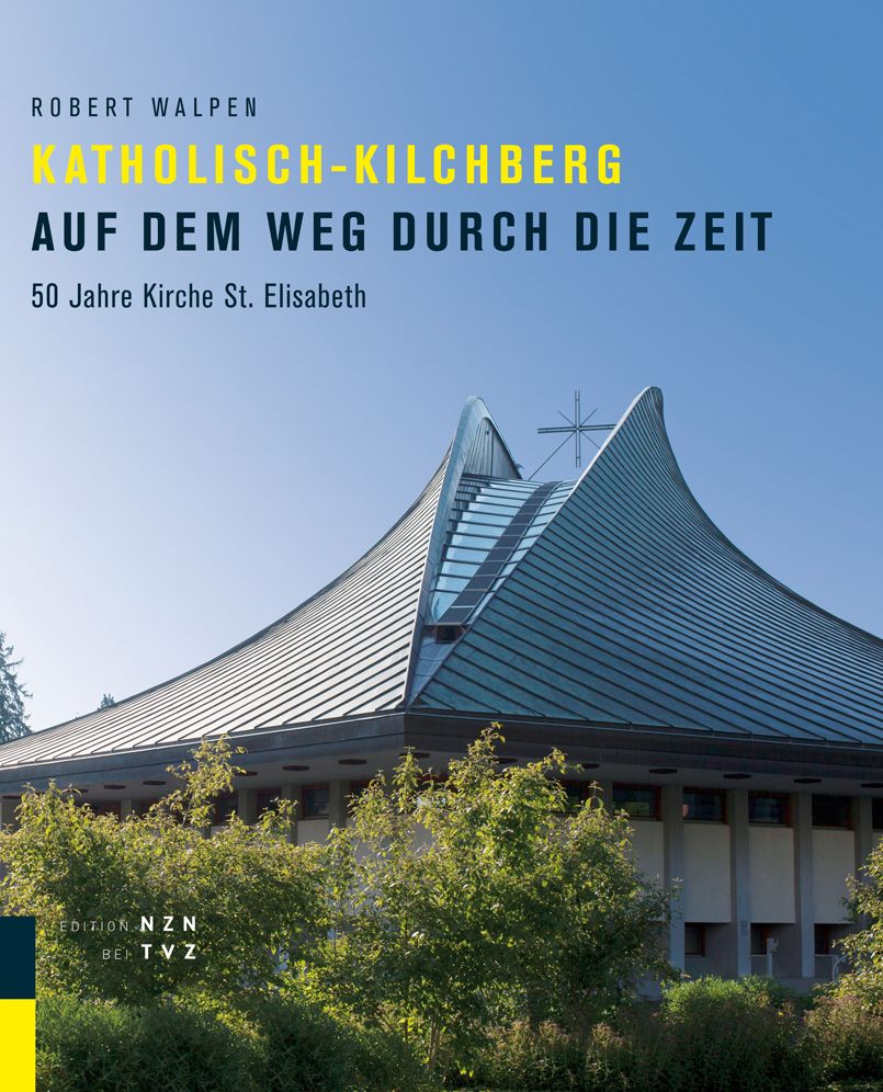 Katholisch-Kilchberg auf dem Weg durch die Zeit: 50 Jahre Kirche St. Elisabeth