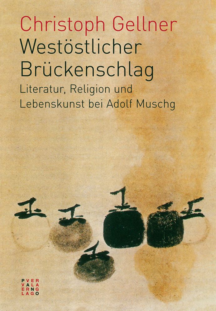 Westostlicher Bruckenschlag: Literatur, Religion und Lebenskunst bei Adolf Muschg