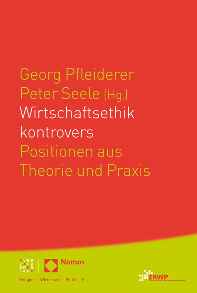 Wirtschaftsethik kontrovers: Positionen aus Theorie und Praxis