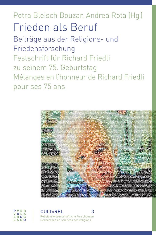 Frieden als Beruf. Beitrage aus der Religions- und Friedensforschung: Festschrift fur Richard Friedli zu seinem 75. Geburtstag Melanges en lhonneur de Richard Friedli pour ses 75 ans