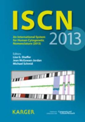ISCN 2013: An International System for Human Cytogenetic Nomenclature (2013). Recommendations of the International Standing Committee on Human Cytogenetic Nomenclature. Published in Collaboration with 'Cytogenetic and Genome Research'