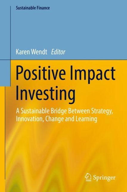 Positive Impact Investing: A Sustainable Bridge Between Strategy, Innovation, Change and Learning
