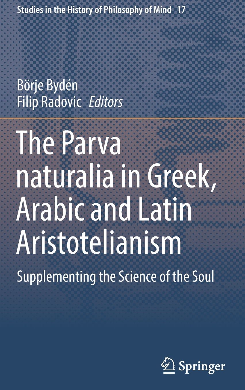 The Parva naturalia in Greek, Arabic and Latin Aristotelianism: Supplementing the Science of the Soul