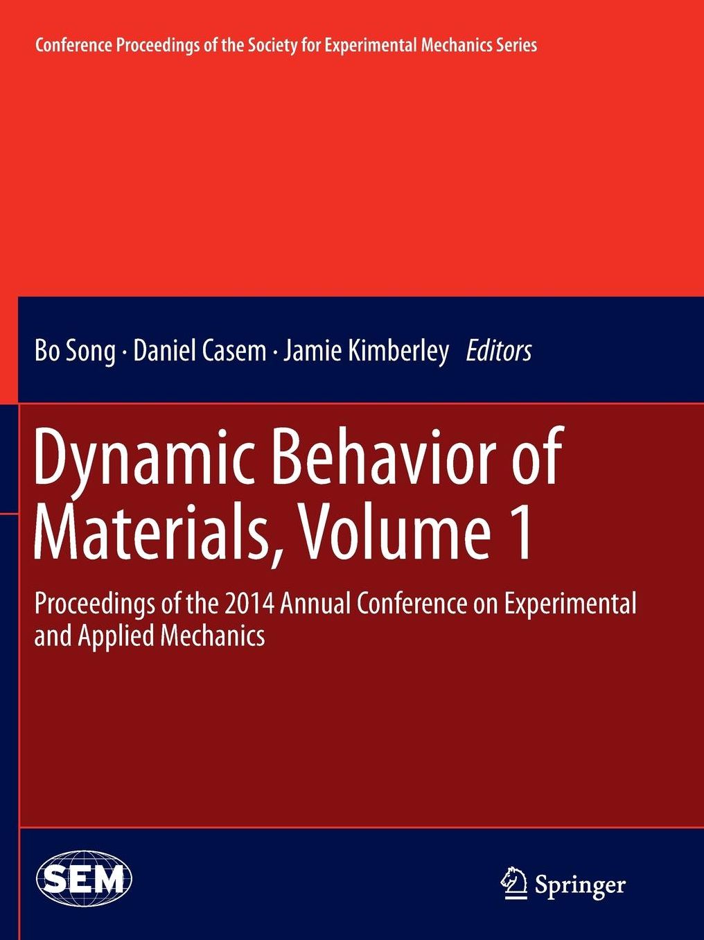 Dynamic Behavior of Materials, Volume 1: Proceedings of the 2014 Annual Conference on Experimental and Applied Mechanics