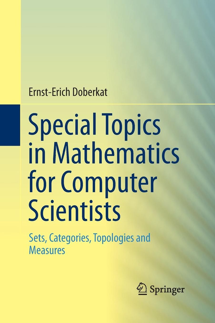 Special Topics in Mathematics for Computer Scientists: Sets, Categories, Topologies and Measures