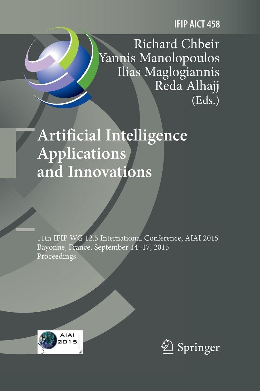 Artificial Intelligence Applications and Innovations: 11th IFIP WG 12.5 International Conference, AIAI 2015, Bayonne, France, September 14-17, 2015, Proceedings