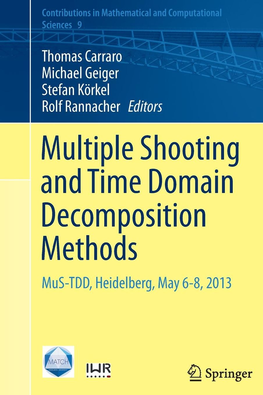 Multiple Shooting and Time Domain Decomposition Methods: MuS-TDD, Heidelberg, May 6-8, 2013