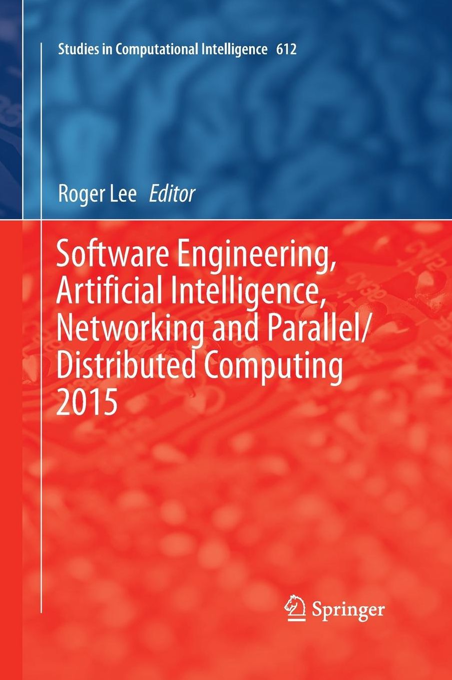 Software Engineering, Artificial Intelligence, Networking and Parallel/Distributed Computing 2015