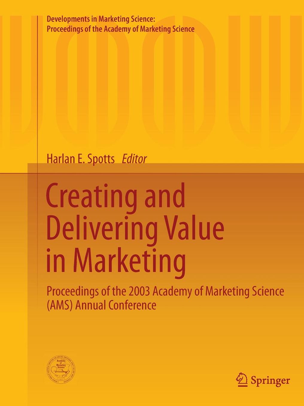 Creating and Delivering Value in Marketing: Proceedings of the 2003 Academy of Marketing Science (Ams) Annual Conference