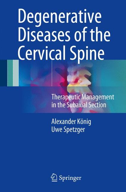 Degenerative Diseases of the Cervical Spine: Therapeutic Management in the Subaxial Section
