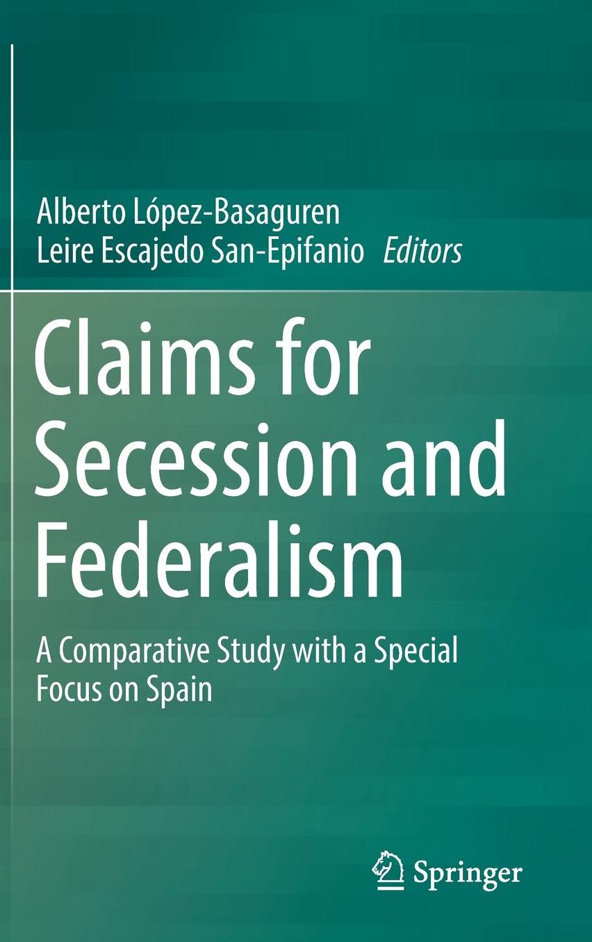 Claims for Secession and Federalism: A Comparative Study with a Special Focus on Spain