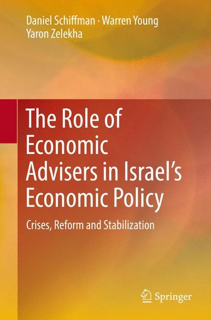 The Role of Economic Advisors in Israel's Economic Policy: Crises, Reform and Stabilization