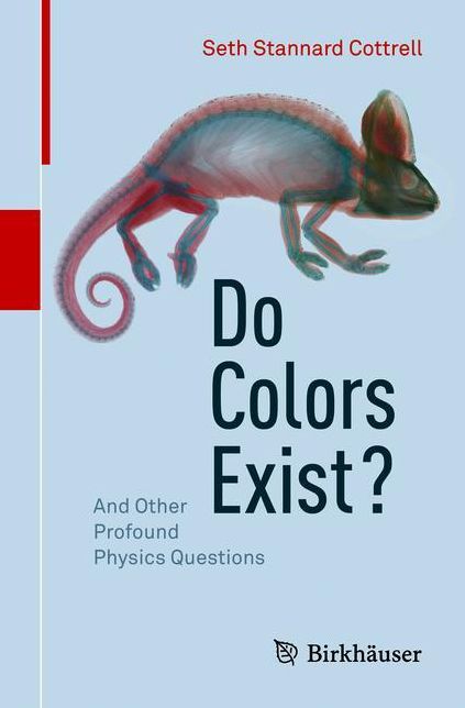 Do Colors Exist?: and other profound physics questions
