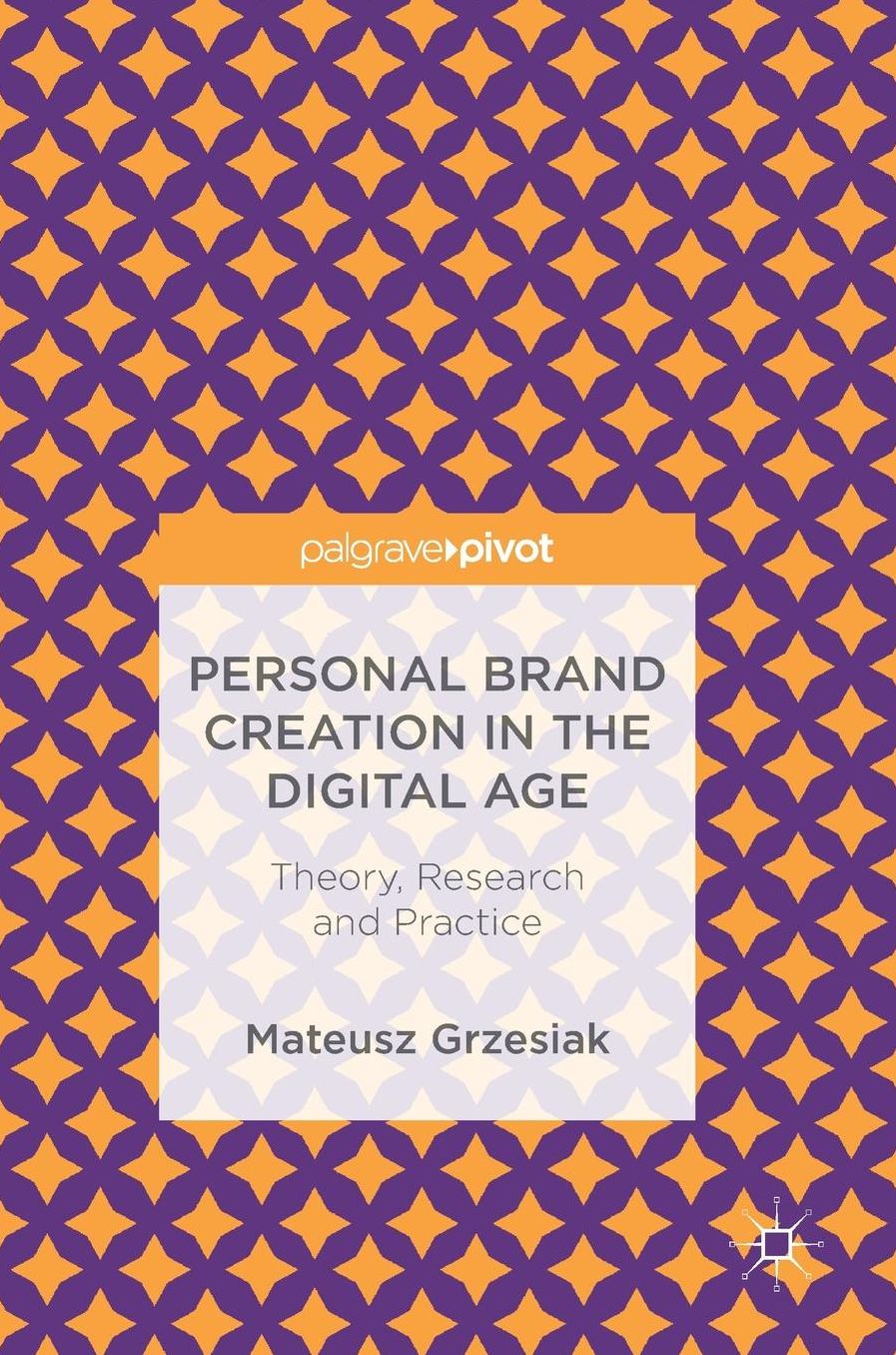 Personal Brand Creation in the Digital Age: Theory, Research and Practice