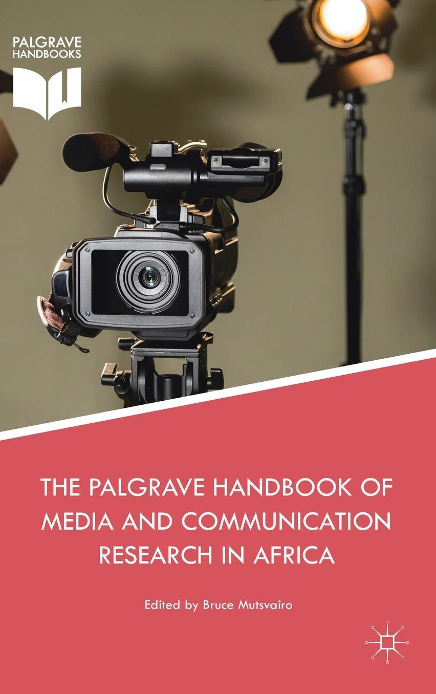 The Palgrave Handbook of Media and Communication Research in Africa