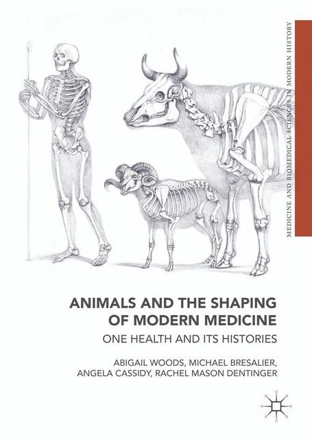 Animals and the Shaping of Modern Medicine: One Health and its Histories