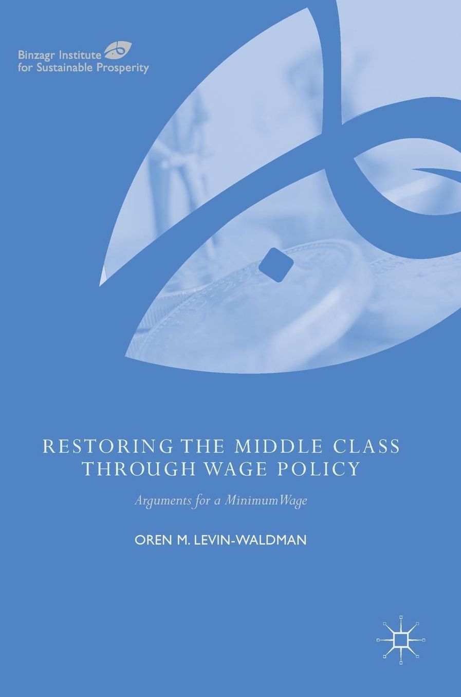 Restoring the Middle Class through Wage Policy: Arguments for a Minimum Wage