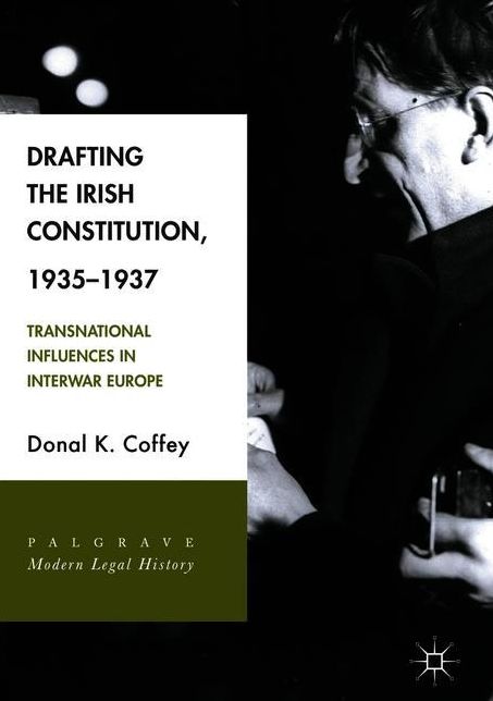 Drafting the Irish Constitution, 1935-1937: Transnational Influences in Interwar Europe